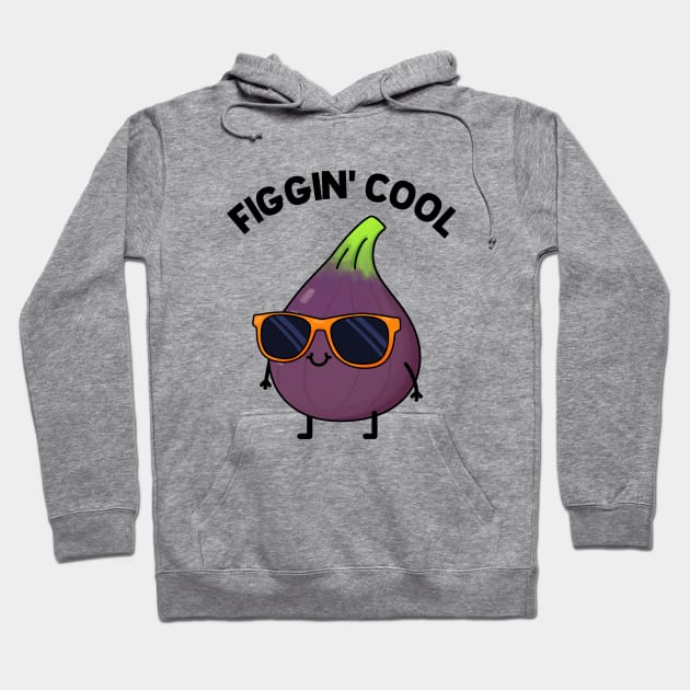 Figgin' Cool Fruit Food Pun Hoodie by punnybone